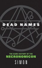 Carte Dead Names: The Dark History of the Necronomicon Simon