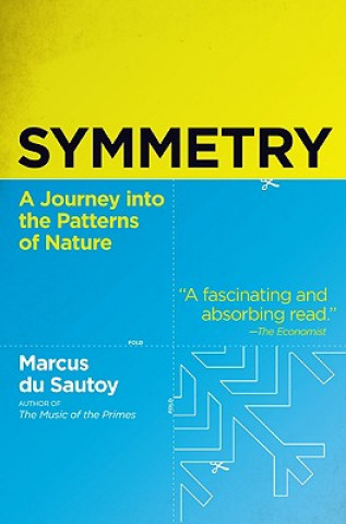 Könyv Symmetry: A Journey Into the Patterns of Nature Marcus Du Sautoy