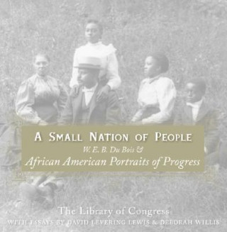 Kniha A Small Nation of People: W. E. B. Du Bois and African American Portraits of Progress Library of Congress