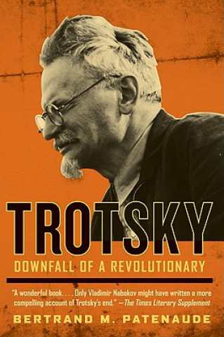Kniha Trotsky: Downfall of a Revolutionary Bertrand M. Patenaude