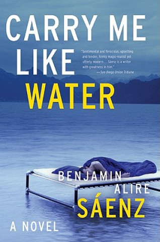 Kniha Carry Me Like Water Benjamin Alire Saenz