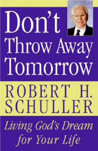 Book Don't Throw Away Tomorrow Robert H. Schuller