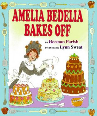 Kniha Amelia Bedelia Bakes Off Herman Parish