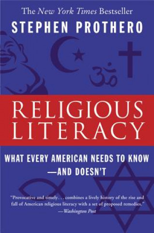 Book Religious Literacy: What Every American Needs to Know--And Doesn't Stephen R. Prothero