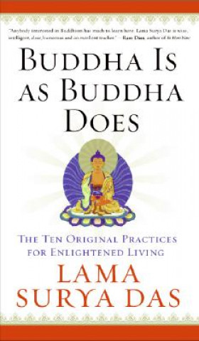 Książka Buddha Is as Buddha Does: The Ten Original Practices for Enlightened Living Lama Surya Das