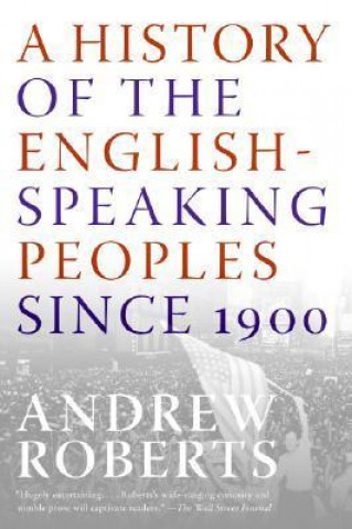 Książka A History of the English-Speaking Peoples Since 1900 Andrew Roberts