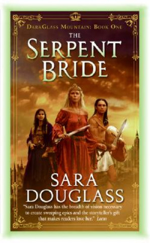 Kniha The Serpent Bride Sara Douglass