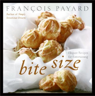 Kniha Bite Size: Elegant Recipes for Entertaining Francois Payard