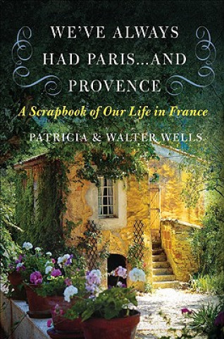 Buch We've Always Had Paris...and Provence Patricia Wells