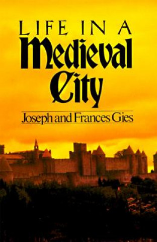 Книга Life in a Medieval City Joseph Gies