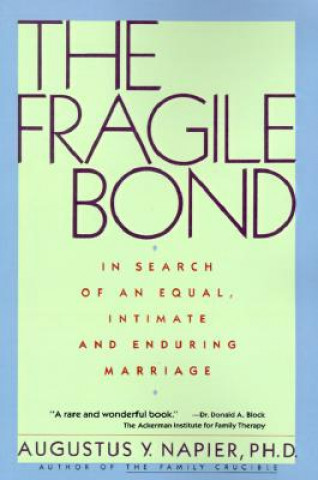 Könyv The Fragile Bond: In Search of an Equal, Intimate and Enduring Marriage Augustus Napier