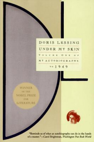 Carte Under My Skin: Volume One of My Autobiography, to 1949 Doris May Lessing