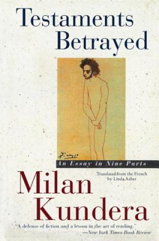 Carte Testaments Betrayed: Essay in Nine Parts, an Milan Kundera