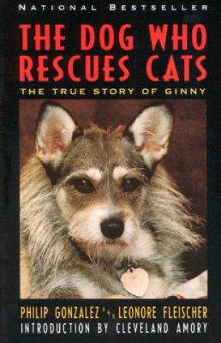 Knjiga Dog Who Rescues Cats: True Story of Ginny Philip Gonzalez