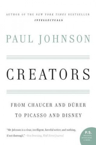 Kniha Creators: From Chaucer and Durer to Picasso and Disney Paul Johnson