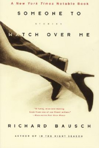 Könyv Someone to Watch Over Me Richard Bausch