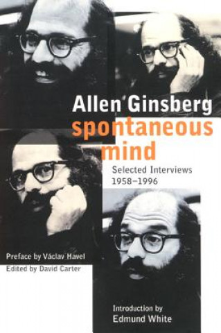 Kniha Spontaneous Mind: Selected Interviews 1958-1996 Allen Ginsberg