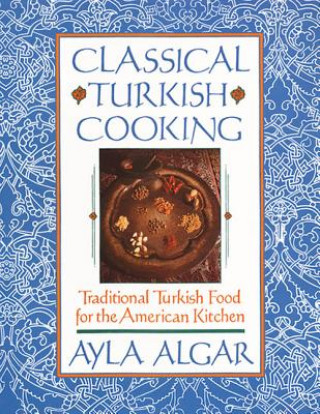 Book Classical Turkish Cooking Ayla Algar