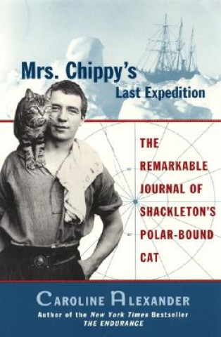 Carte Mrs. Chippy's Last Expedition Caroline Alexander