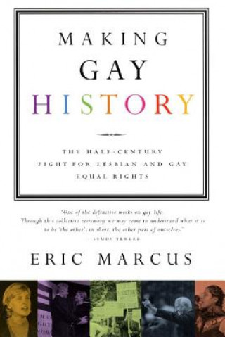 Kniha Making Gay History: The Half-Century Fight for Lesbian and Gay Equal Rights Eric Marcus
