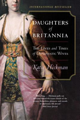 Βιβλίο Daughters of Britannia: The Lives and Times of Diplomatic Wives Katie Hickman