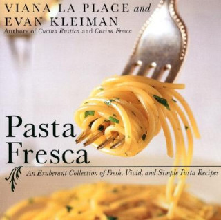 Carte Pasta Fresca: An Exuberant Collection of Fresh, Vivid, and Simple Pasta Recipes Evan Kleiman