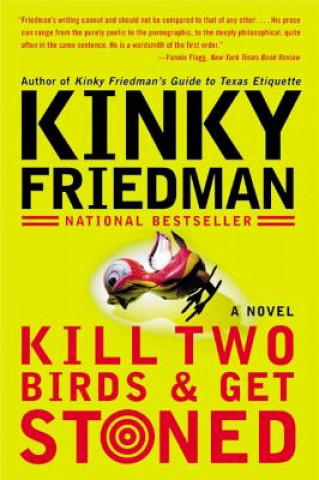 Kniha Kill Two Birds & Get Stoned Kinky Friedman