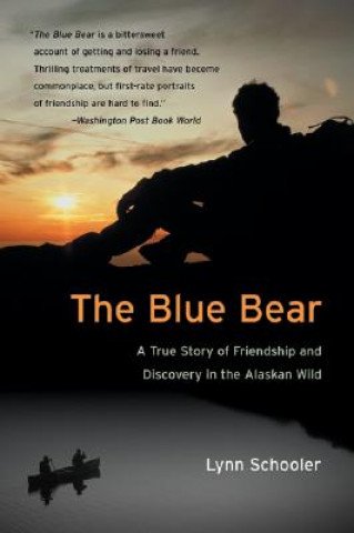 Könyv The Blue Bear: A True Story of Friendship and Discovery in the Alaskan Wild Lynn Schooler