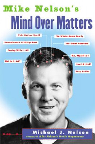 Kniha Mike Nelson's Mind over Matters Michael J. Nelson