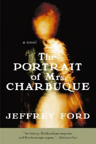 Kniha Portrait of Mrs. Charbuque Jeffrey D. Ford