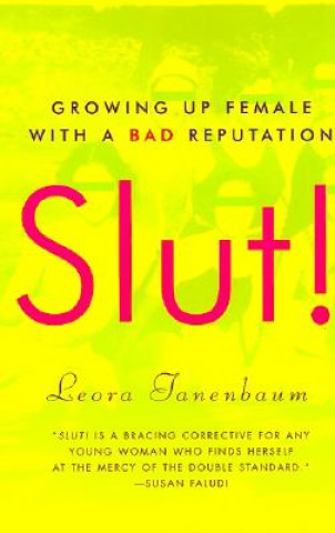 Kniha Slut!: Growing Up Female with a Bad Reputation Leora Tanenbaum