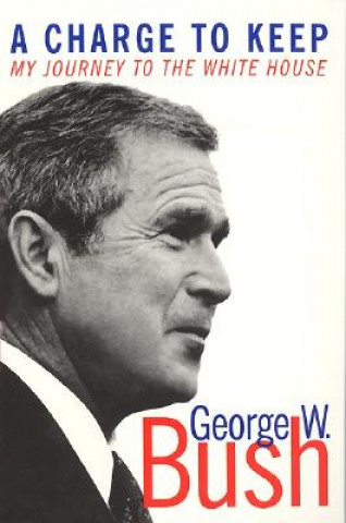 Könyv Charge To Keep George W. Bush