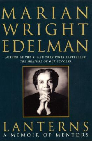 Carte Lanterns: A Memoir of Mentors Marian Wright Edelman
