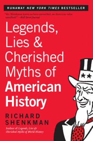 Kniha Legends, Lies & Cherished Myths of American History Richard Shenkman