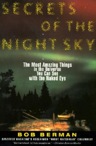Kniha Secrets of the Night Sky: Most Amazing Things in the Universe You Can See with the Naked Eye Bob Berman