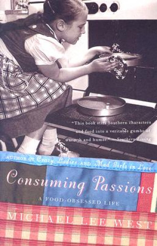 Könyv Consuming Passions: A Food-Obsessed Life Michael Lee West