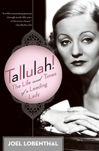 Książka Tallulah!: The Life and Times of a Leading Lady Joel Lobenthal