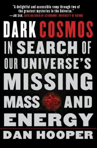 Könyv Dark Cosmos: In Search of Our Universe's Missing Mass and Energy Dan Hooper