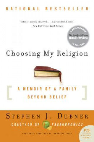 Kniha Choosing My Religion: A Memoir of a Family Beyond Belief Stephen J Dubner