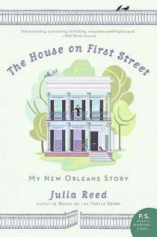 Carte The House on First Street: My New Orleans Story Julia Reed