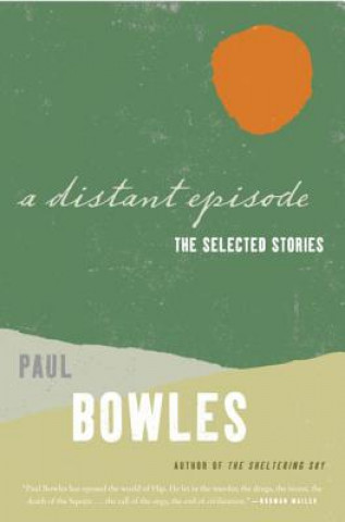 Könyv A Distant Episode: The Selected Stories Paul Bowles