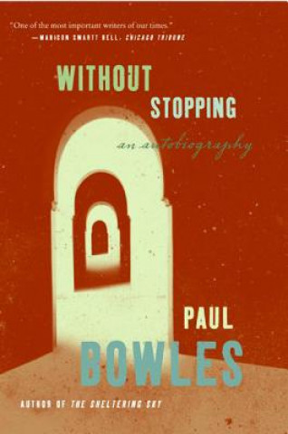 Kniha Without Stopping: An Autobiography Paul Bowles