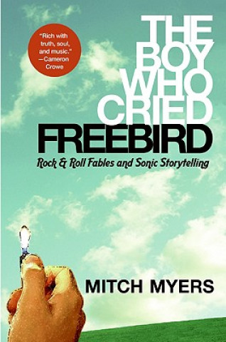 Kniha Boy Who Cried Freebird Mitch Myers