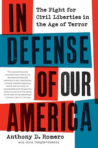 Kniha In Defense of Our America: The Fight for Civil Liberties in the Age of Terror Anthony D. Romero
