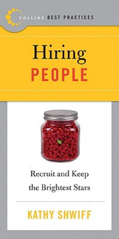 Carte Best Practices: Hiring People: Recruit and Keep the Brightest Stars Kathy Shwiff