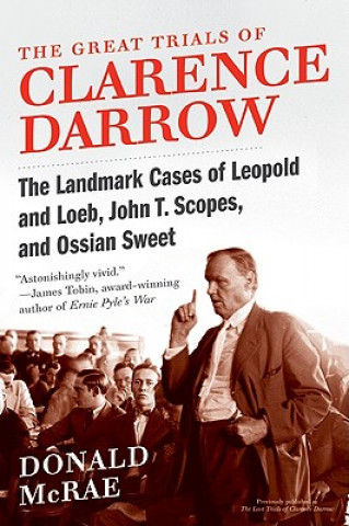 Livre The Great Trials of Clarence Darrow: The Landmark Cases of Leopold and Loeb, John T. Scopes, and Ossian Sweet Donald McRae