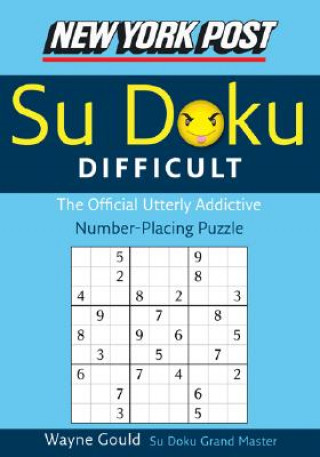 Carte New York Post Difficult Su Doku: The Official Utterly Adictive Number-Placing Puzzle Wayne Gould