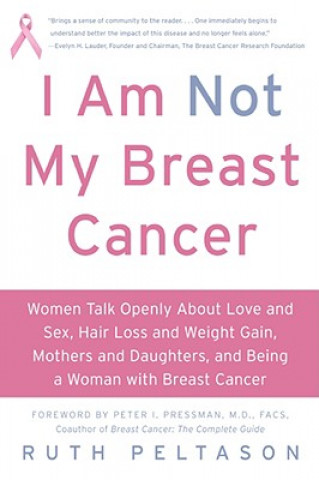 Kniha I Am Not My Breast Cancer RUTH PELTASON