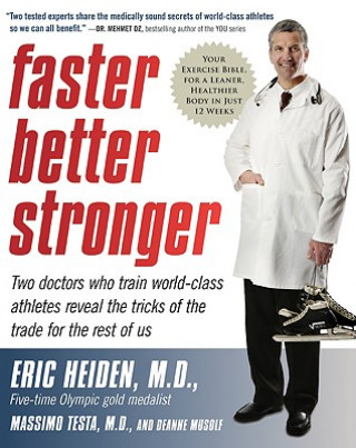 Könyv Faster, Better, Stronger: Your Exercise Bible, for a Leaner, Healthier Body in Just 12 Weeks Eric Heiden