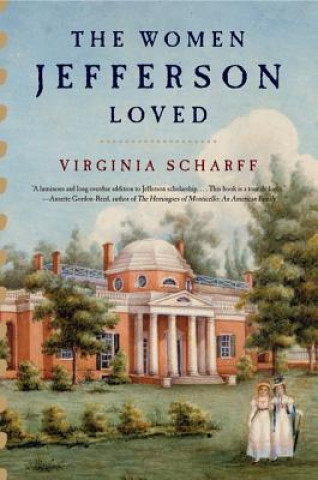 Kniha The Women Jefferson Loved Virginia Scharff